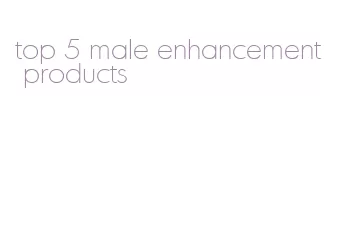 top 5 male enhancement products