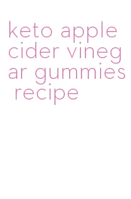 keto apple cider vinegar gummies recipe