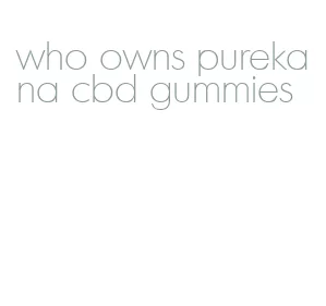 who owns purekana cbd gummies