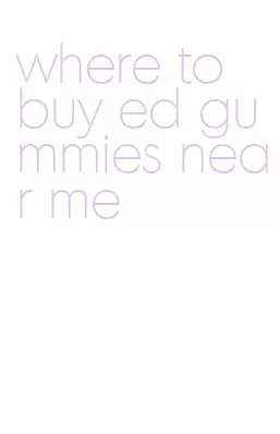 where to buy ed gummies near me