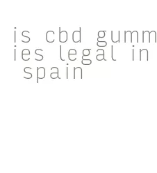 is cbd gummies legal in spain
