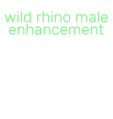 wild rhino male enhancement