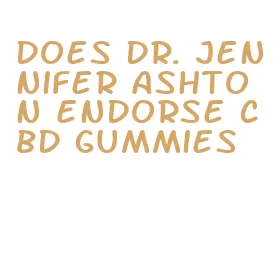 does dr. jennifer ashton endorse cbd gummies