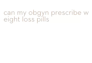 can my obgyn prescribe weight loss pills