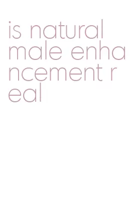 is natural male enhancement real