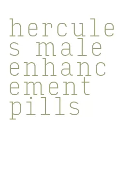 hercules male enhancement pills