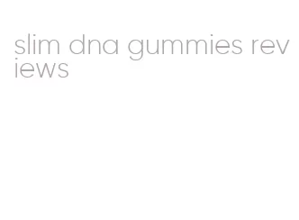 slim dna gummies reviews