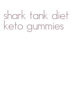 shark tank diet keto gummies
