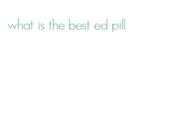 what is the best ed pill