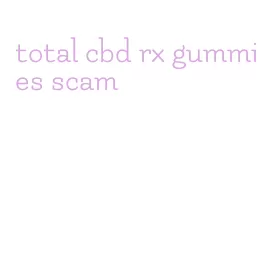 total cbd rx gummies scam