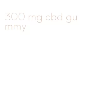 300 mg cbd gummy