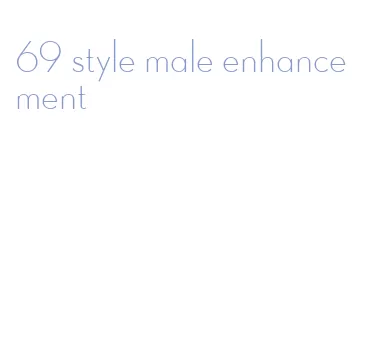 69 style male enhancement