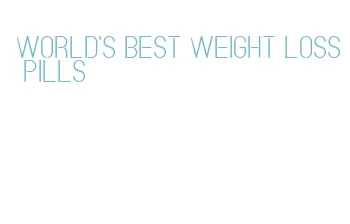 world's best weight loss pills