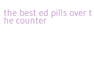 the best ed pills over the counter