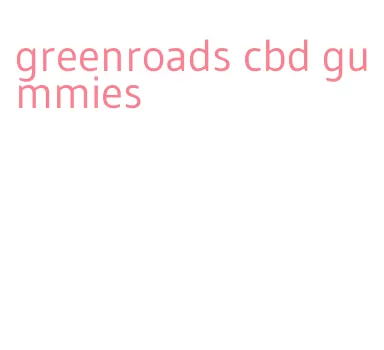 greenroads cbd gummies