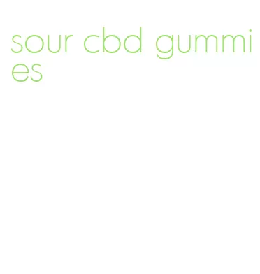 sour cbd gummies
