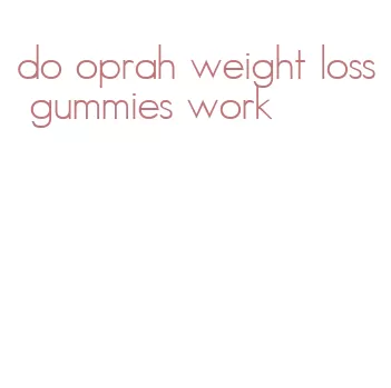 do oprah weight loss gummies work