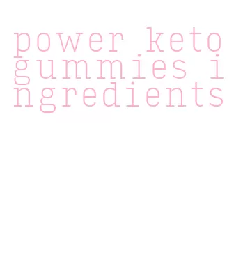 power keto gummies ingredients