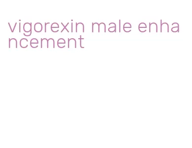 vigorexin male enhancement
