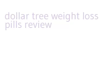 dollar tree weight loss pills review