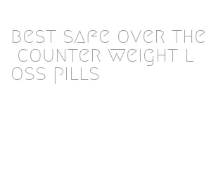 best safe over the counter weight loss pills