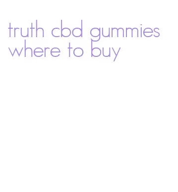 truth cbd gummies where to buy
