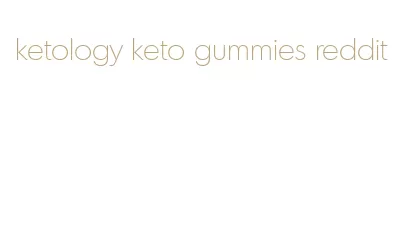 ketology keto gummies reddit