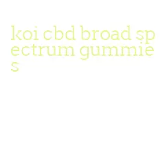 koi cbd broad spectrum gummies