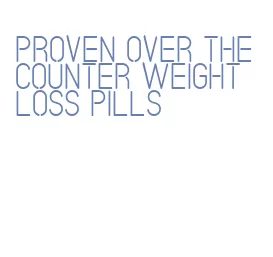 proven over the counter weight loss pills