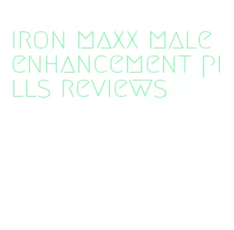 iron maxx male enhancement pills reviews