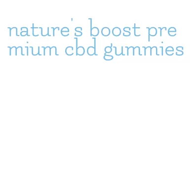 nature's boost premium cbd gummies