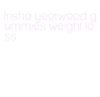 trisha yearwood gummies weight loss