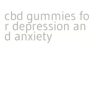 cbd gummies for depression and anxiety