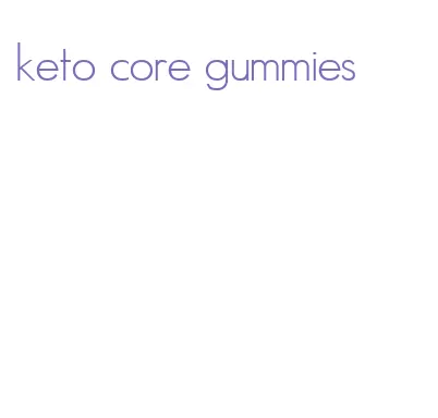 keto core gummies
