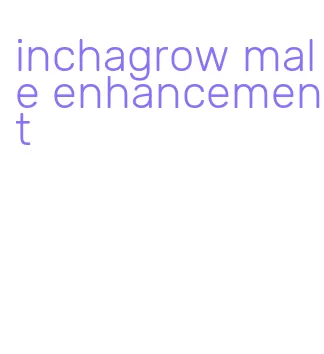 inchagrow male enhancement