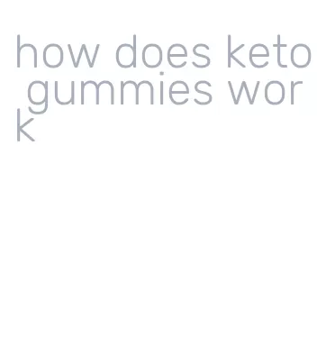 how does keto gummies work