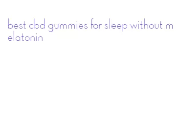 best cbd gummies for sleep without melatonin