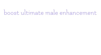 boost ultimate male enhancement