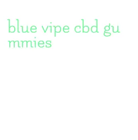 blue vipe cbd gummies