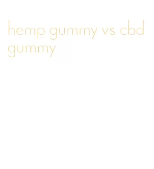 hemp gummy vs cbd gummy