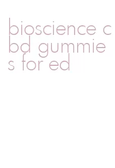 bioscience cbd gummies for ed
