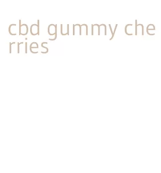 cbd gummy cherries
