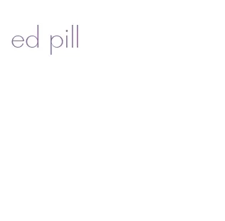 ed pill
