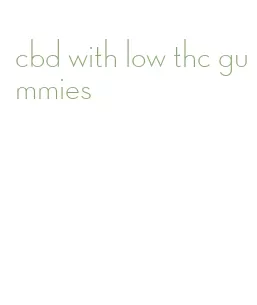 cbd with low thc gummies