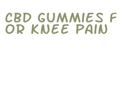 cbd gummies for knee pain