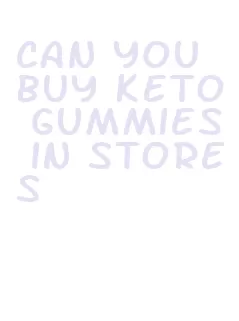 can you buy keto gummies in stores