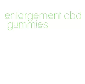 enlargement cbd gummies