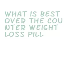 what is best over the counter weight loss pill