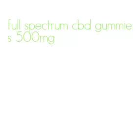 full spectrum cbd gummies 500mg