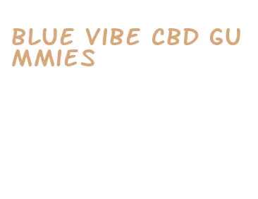 blue vibe cbd gummies